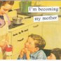 Anne Taintor Comic Postcard I'm Becoming My Mother