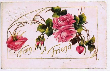 Flower Postcard Embossed Roses From A Friend 1909