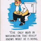 Postcard Only Man In Washington Who Knows What He Is Doing