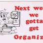 Comic Funny Postcard Next Week Gotta Get Organized 1975 Universal Crafts Toronto