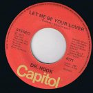 Dr Hook Let Me Be Your Lover 45 rpm Only Sixteen Canadian Pressing