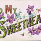 Postcard Embossed To My Sweetheart Violets Forget Me Nots Port Colborne 1908