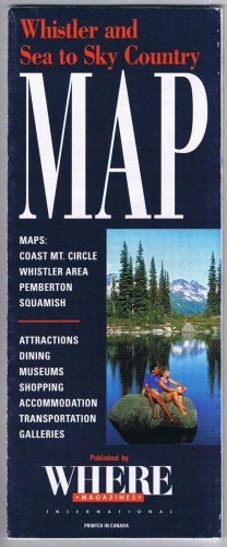 Canada Roadmap Whistler & Sea to Sky Country British Columbia Where Mag