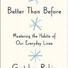 Better Than Before: Mastering the Habits of Our Everyday Lives FREE SHIPPING