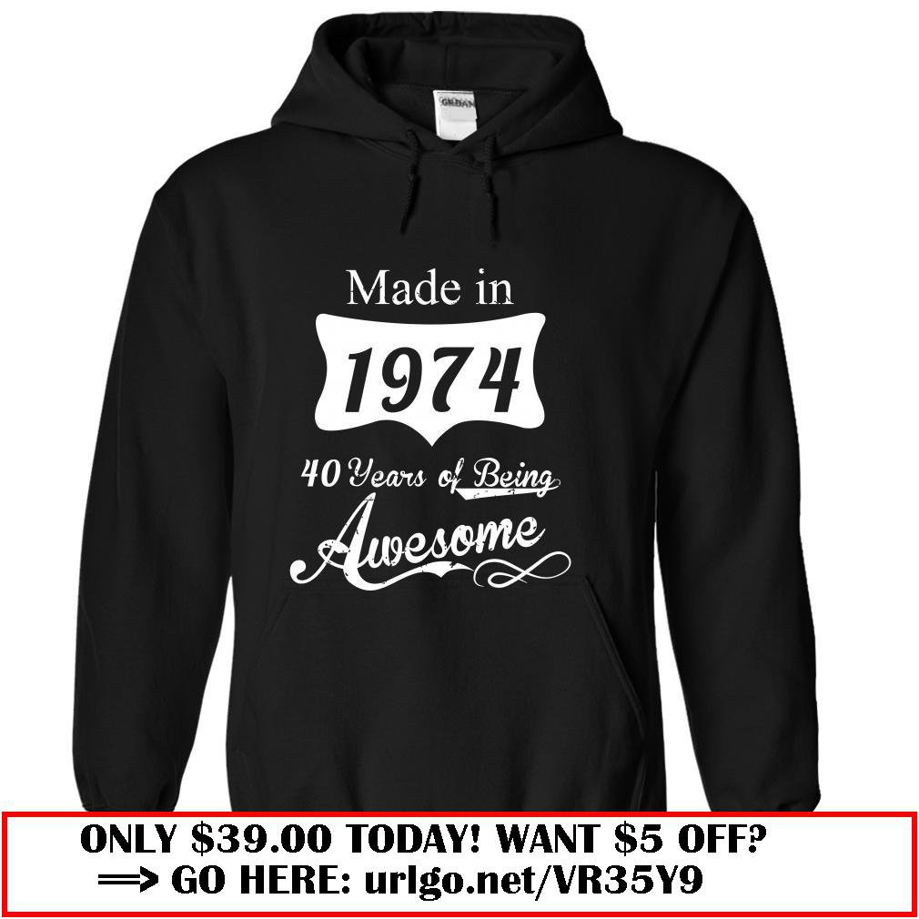 made in 1974 -40 years of being awesome