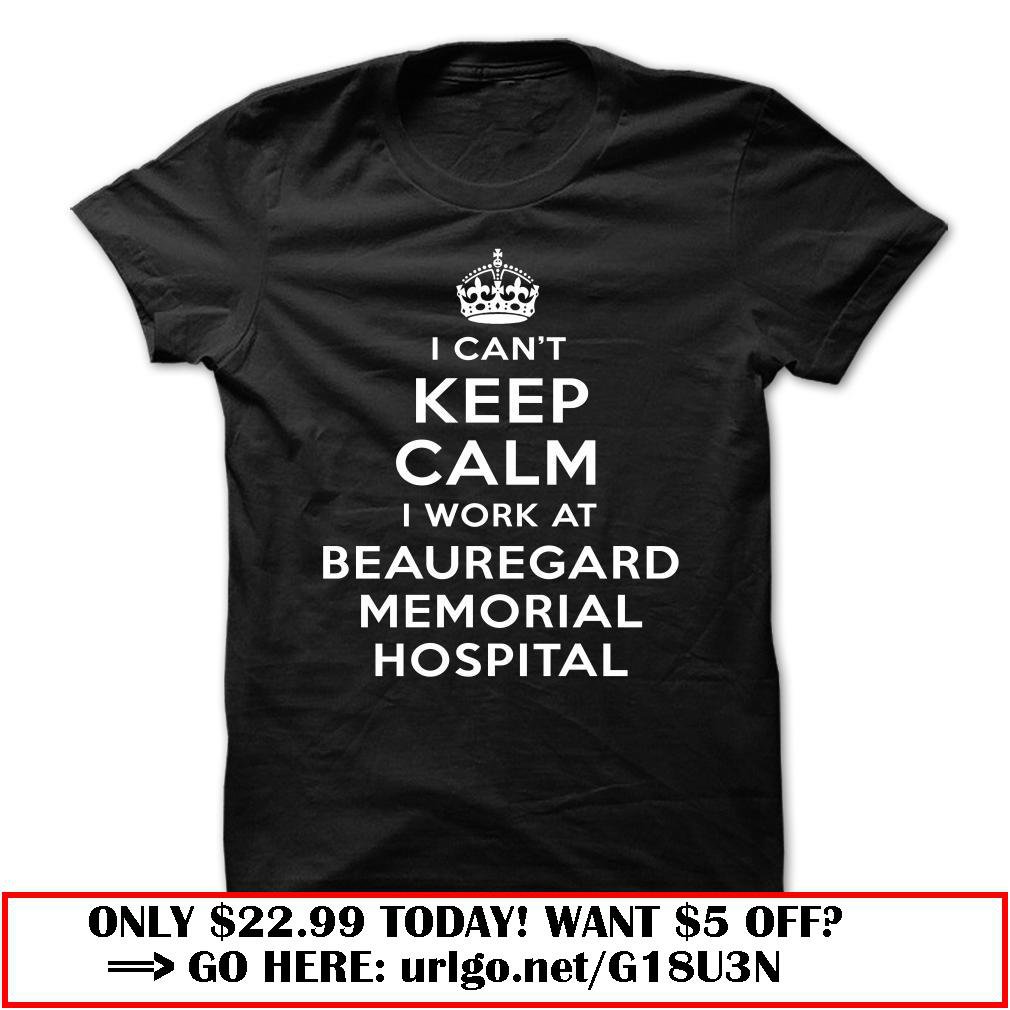 i cant keep calm  -beauregard memorial hospital