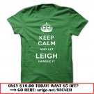 keep calm and let leigh handle it
