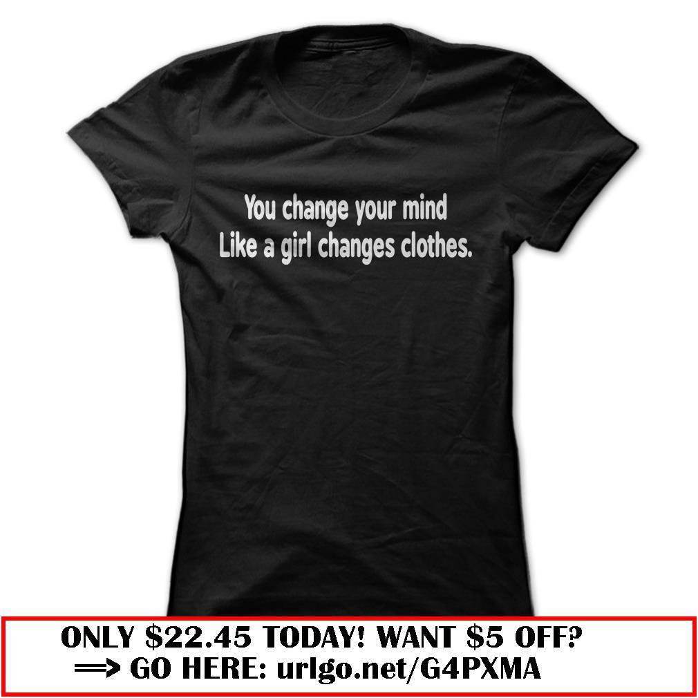 you change your mind