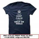 must keep calm snap-on tools awesome custom tees