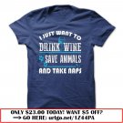 i just want to drink wine save animals and take naps