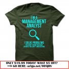 im a management analyst  -i solve problems
