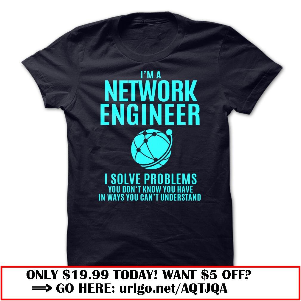 network engineer  -solve problems