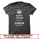 keep calm and let gwen handle it
