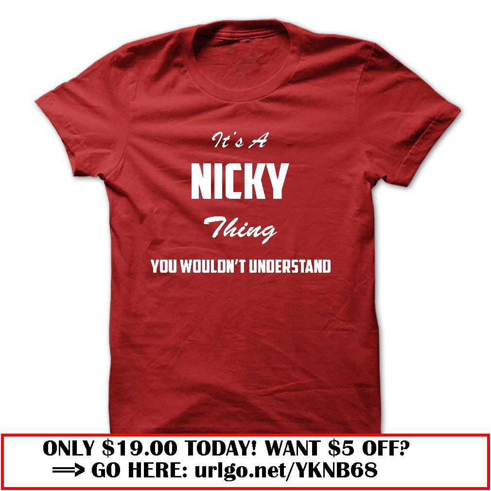 its a nicky thing you wouldnt understand