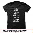 keep calm and let sam handle it