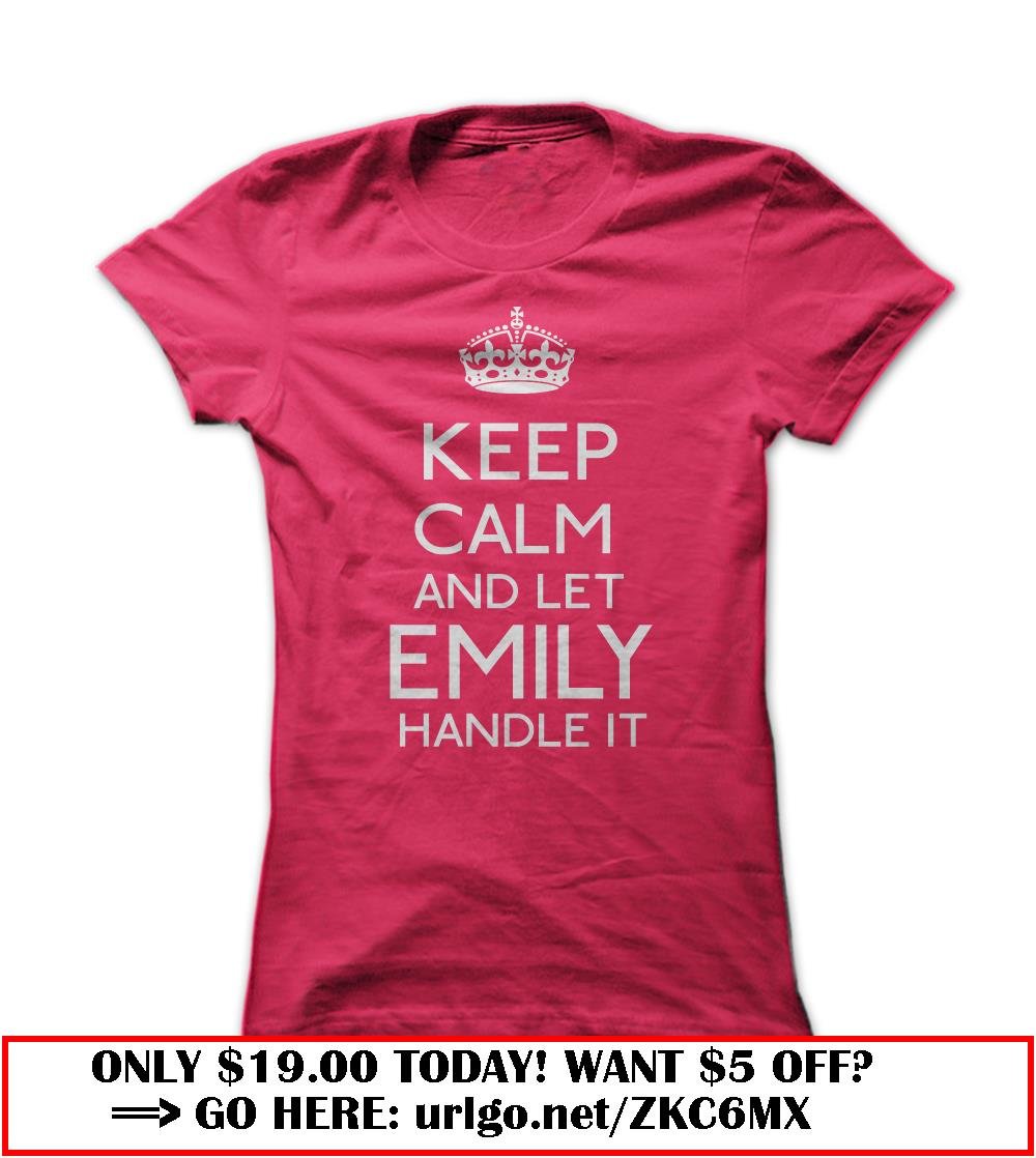 keep calm and let emily handle it
