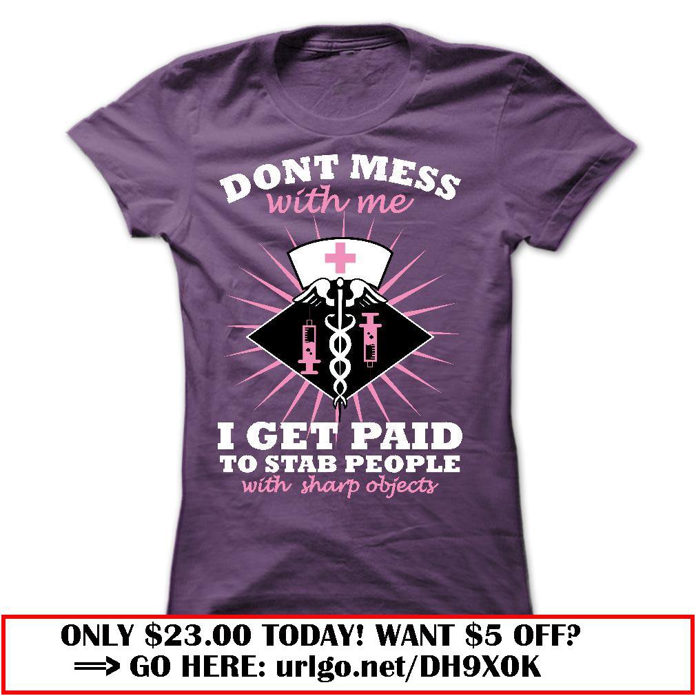 dont mess with nurses teehoodies