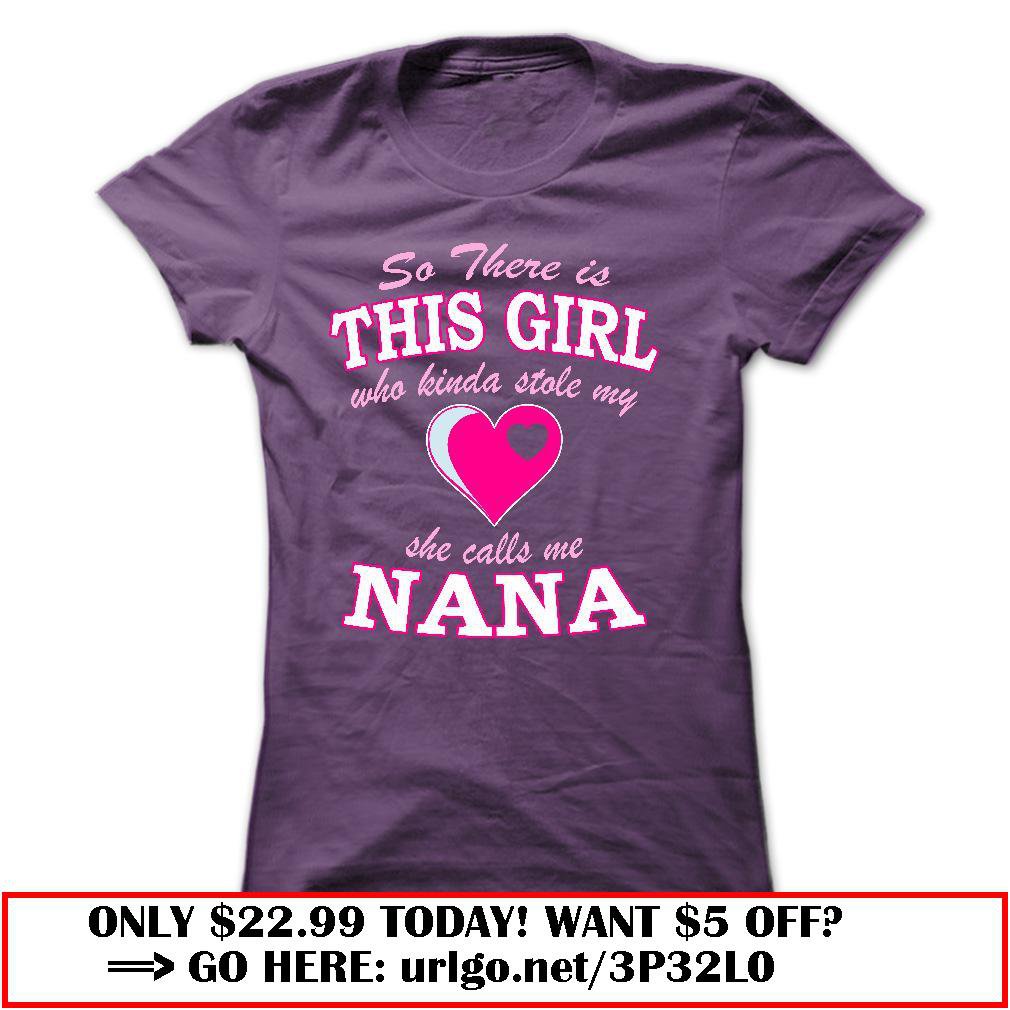 so there is this girl she kinda stole my heart she calls me nana