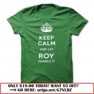 keep calm and let roy handle it