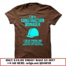 im a construction manager  -i solve problems