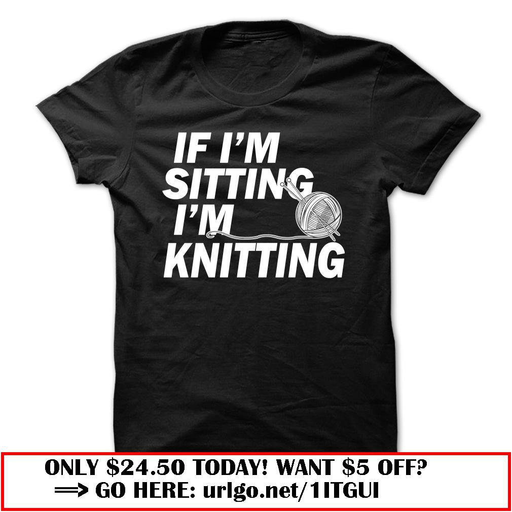 if i am sitting iam knitting