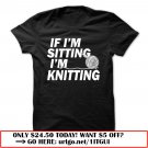 if i am sitting iam knitting