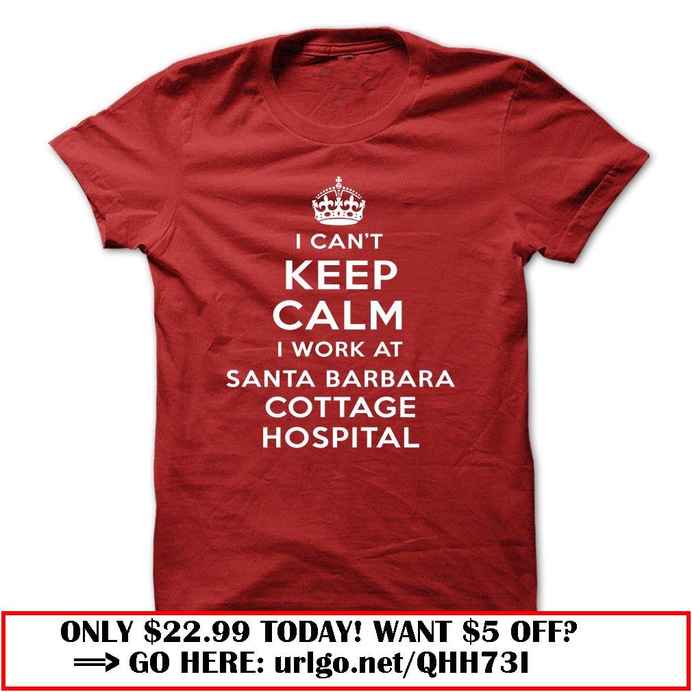 i cant keep calm  -santa barbara cottage hospital