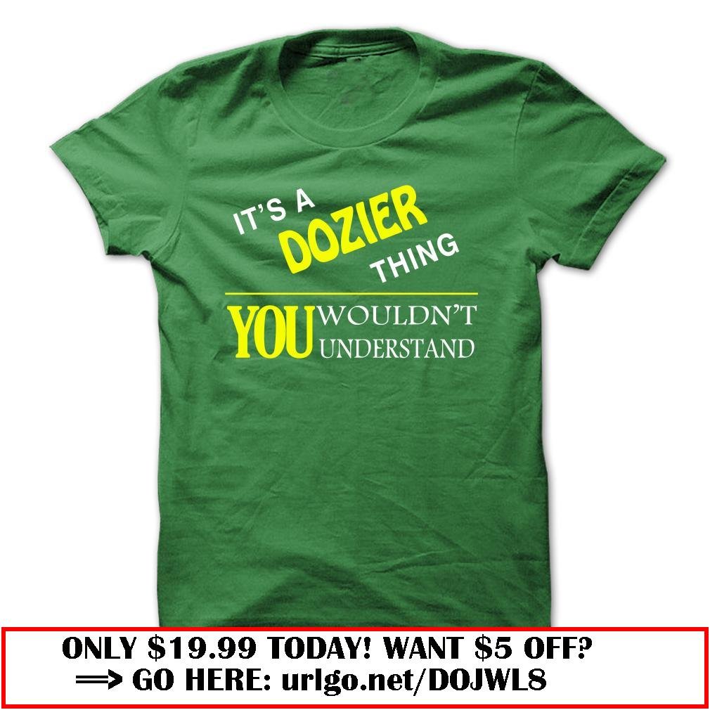 it is a dozier thing