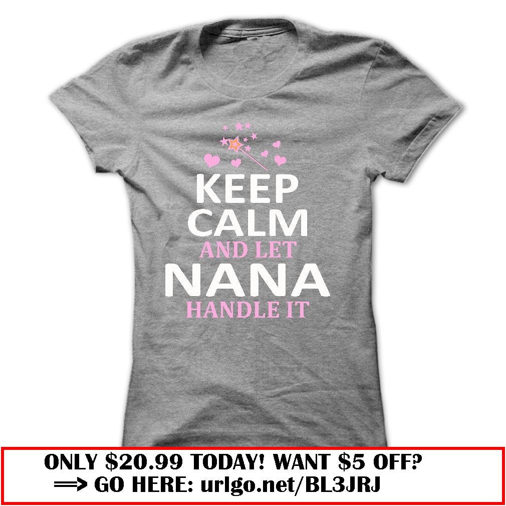 keep calm and let nana handle it nanagift