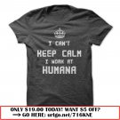 i cant keep calm i work at humana