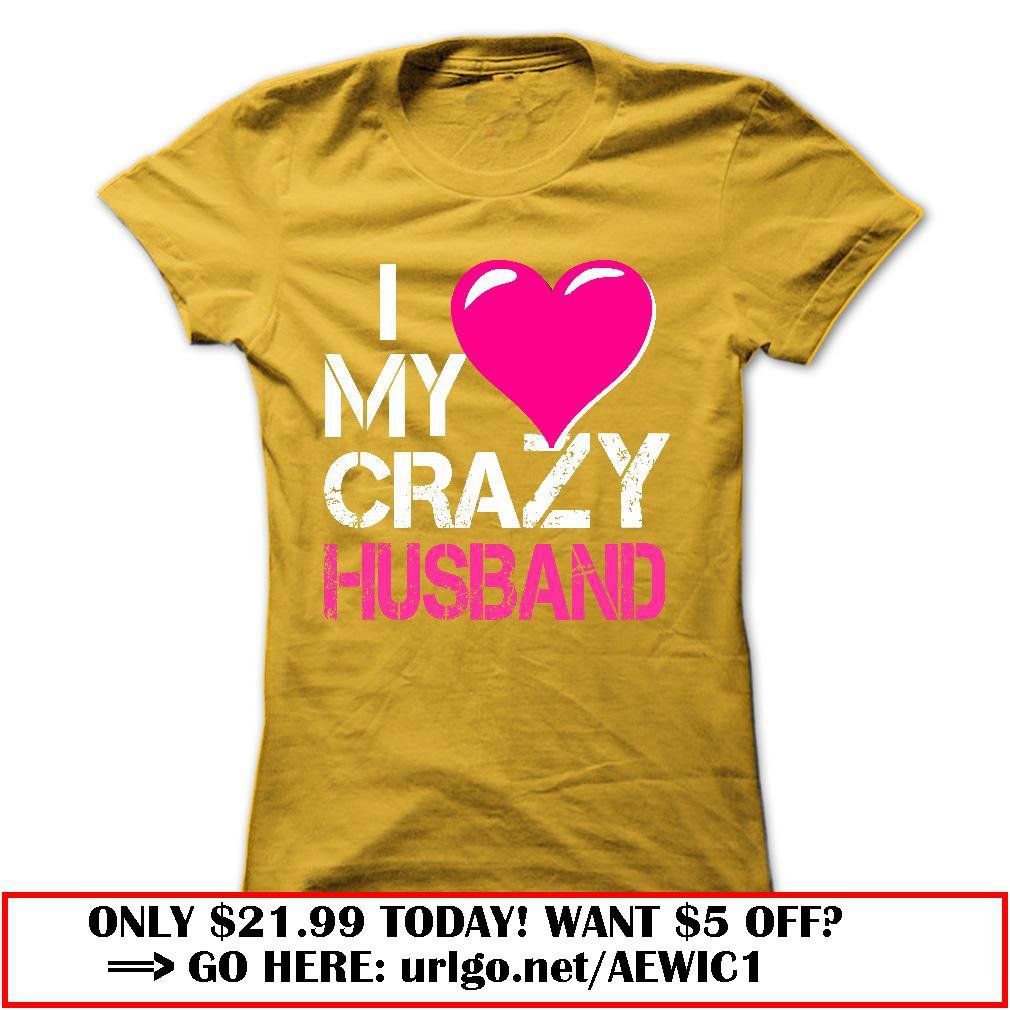 i love my crazy husband