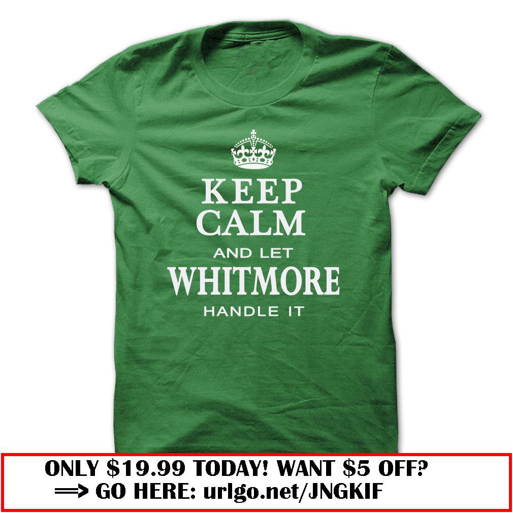 keep calm and let whitmore handle it