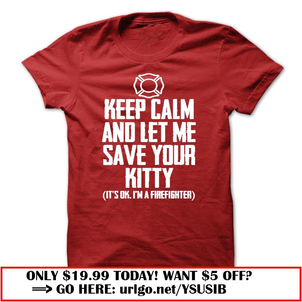 keep calm and let me save your kitty