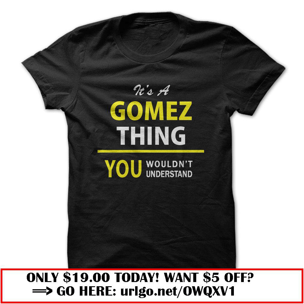its a gomez thing you wouldnt understand