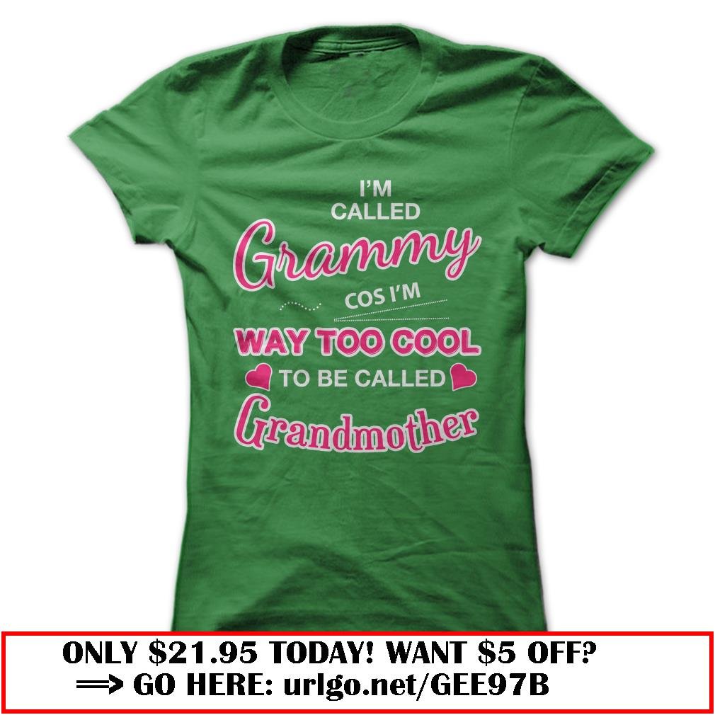 im called grammy cos im way too cool to be called grandmother