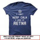 i cant keep calm i work at aetna