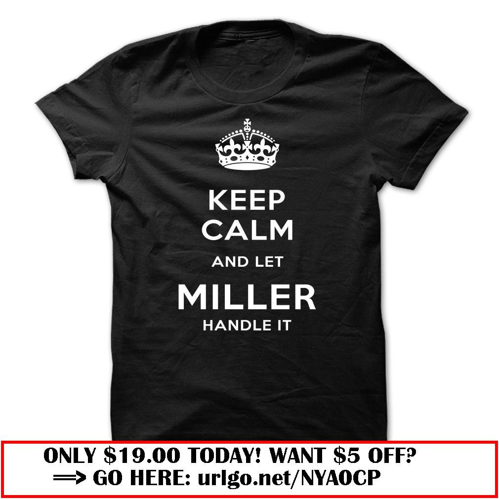 keep calm and let miller handle it
