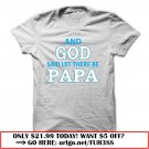 and god said let there be papa