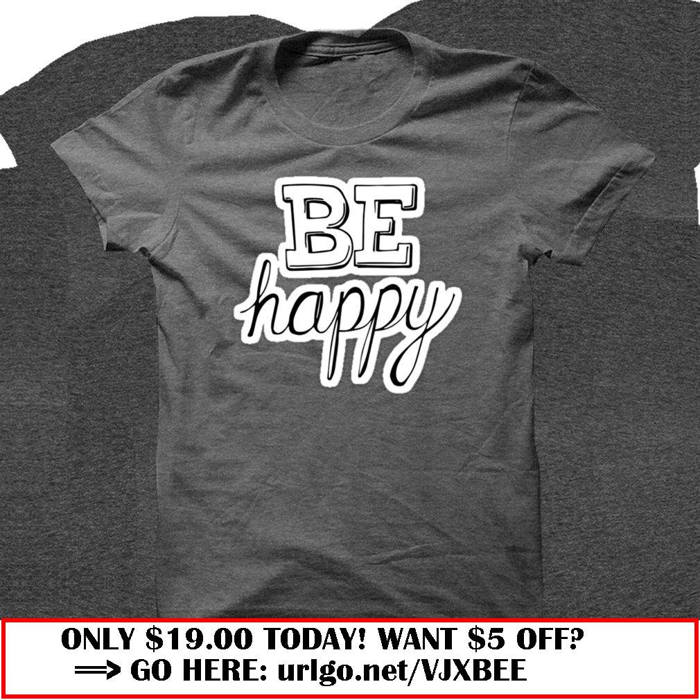be happy