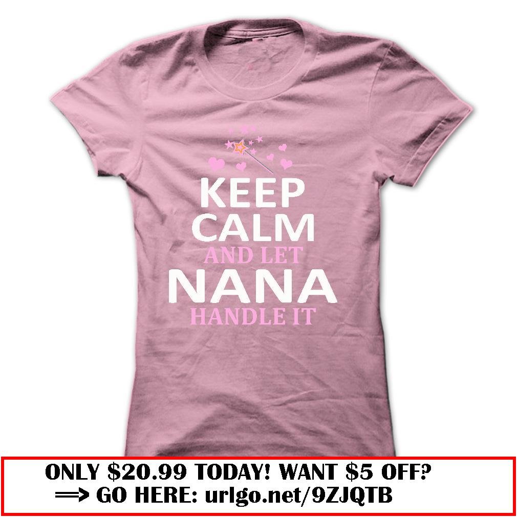 keep calm and let nana handle it nanagift