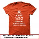 i cant keep calm  -desert regional medical center