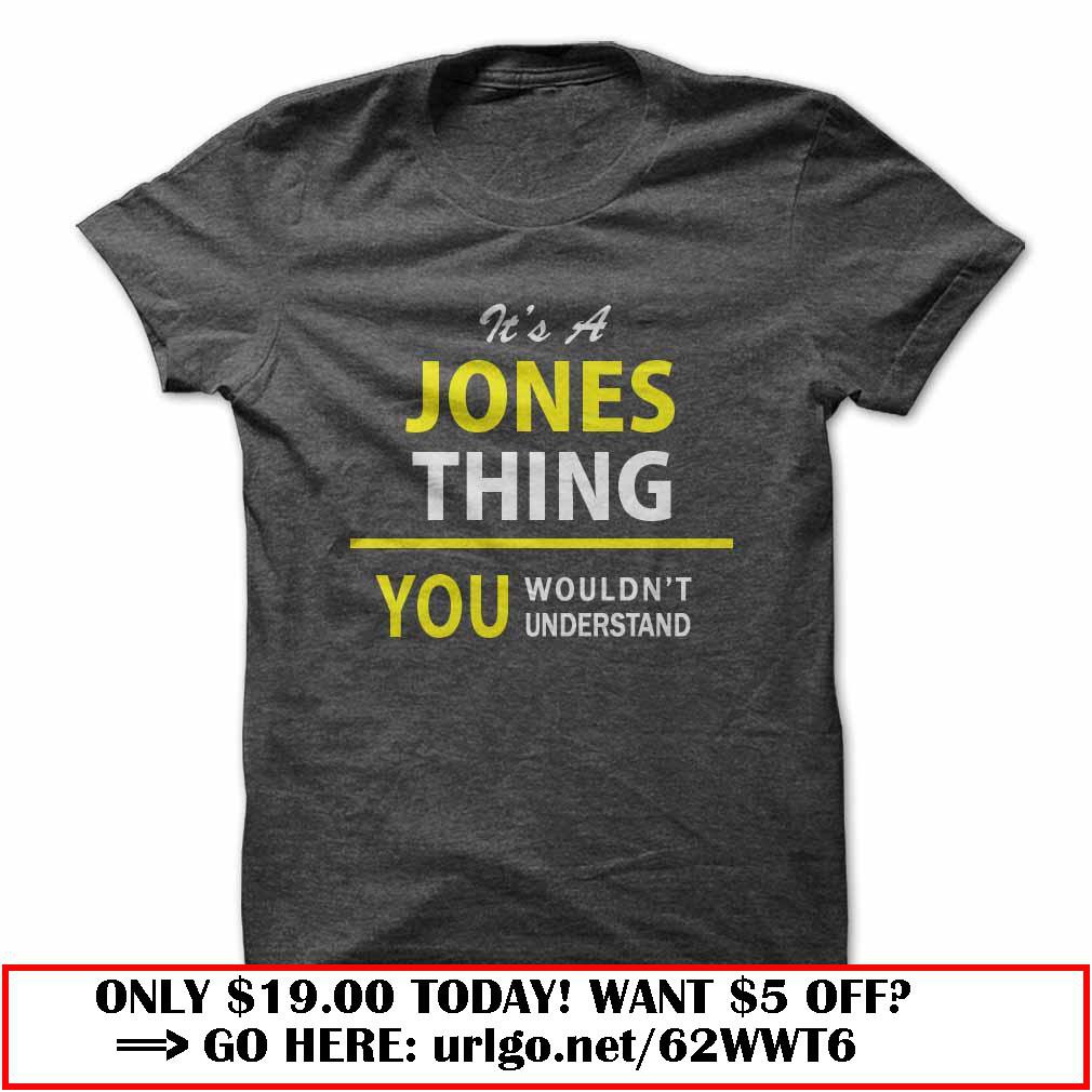 its a jones thing you wouldnt understand