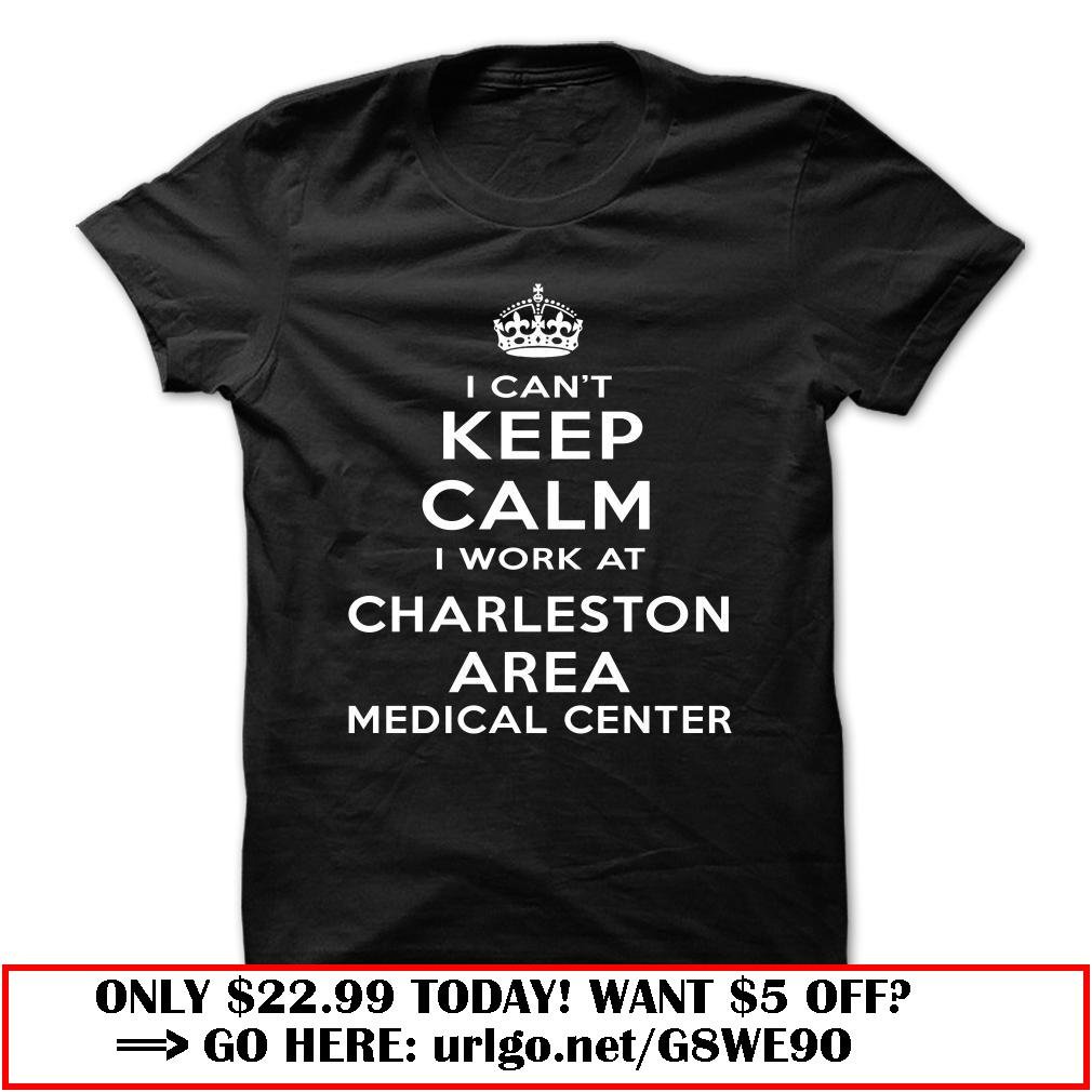 i cant keep calm  -charleston area medical center