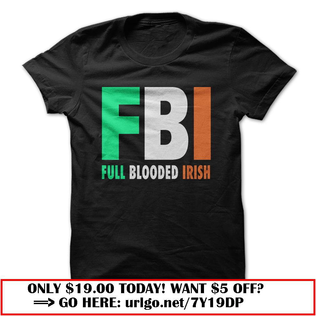 fbi full blooded irish great funny shirt