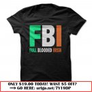 fbi full blooded irish great funny shirt