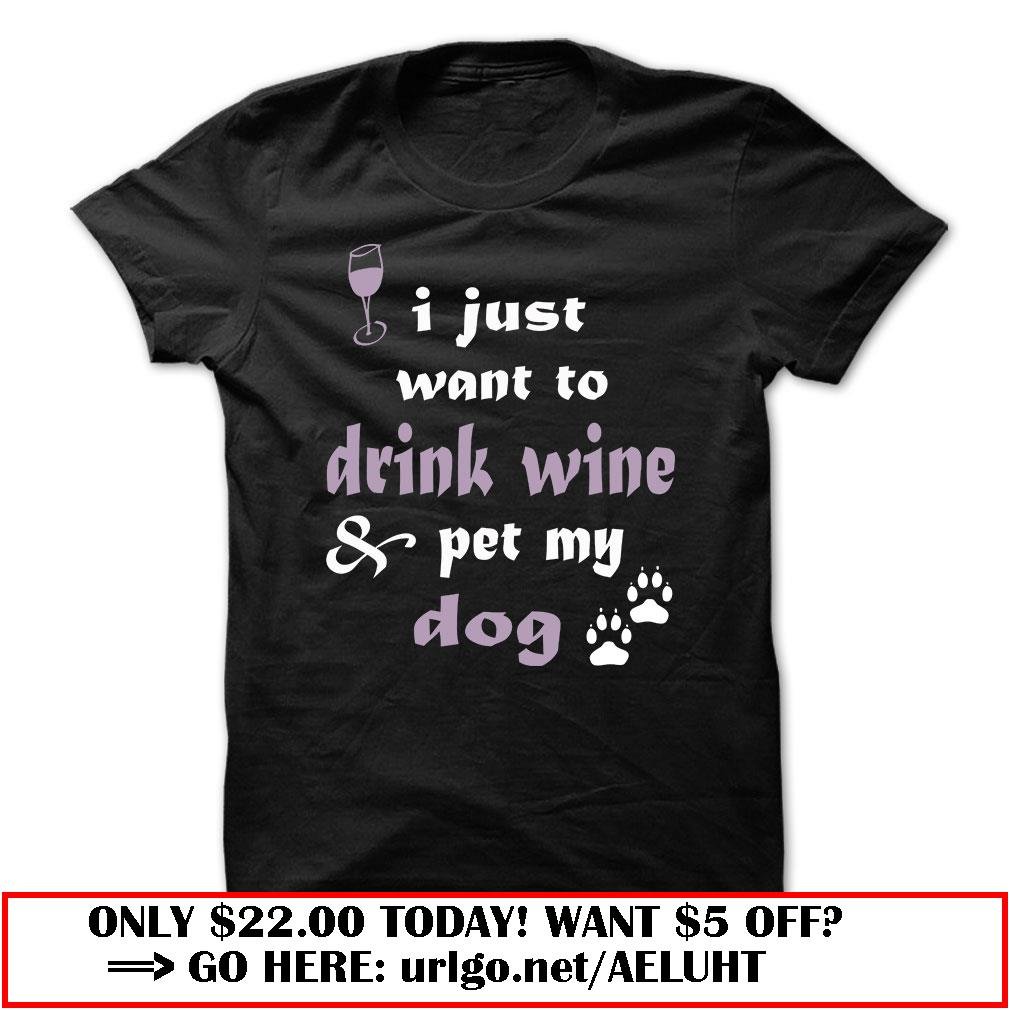 drink wine amp pet my dog