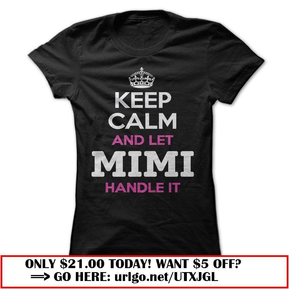 keep calm and let mimi handle it