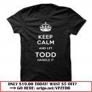 keep calm and let todd handle it