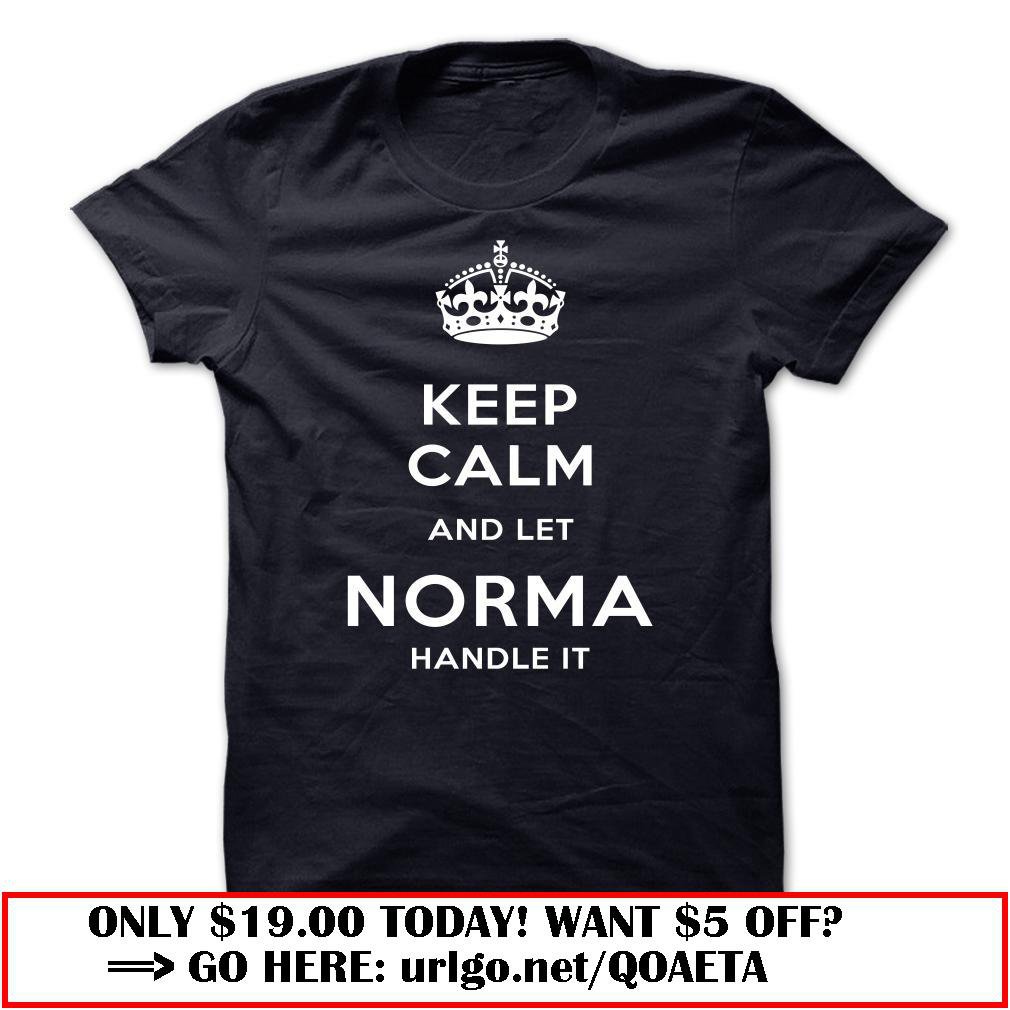 keep calm and let norma handle it