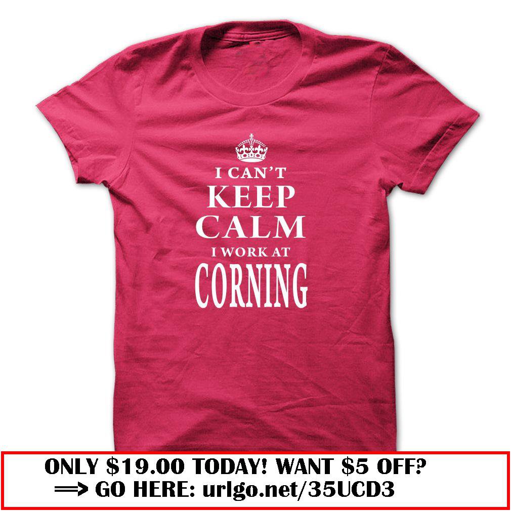 i cant keep calm i work at corning inc